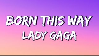 Lady Gaga  Born This Way  Lyrics [upl. by Zobkiw]