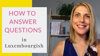 How to answer questions in Luxembourgish [upl. by Eceinahs]