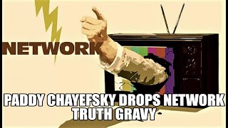 Paddy Chayefsky Drops NETWORK Truth Gravy [upl. by Peddada996]