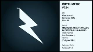 Thodoris Triantafillou Presents Gus amp Bonso  On The Couch Original Mix Rhythmetic 024 [upl. by Yedrahs]