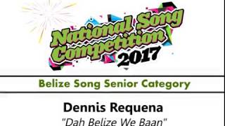 National Song Competition 2017  Dennis Requena quotDah Belize We Baanquot [upl. by Kina]