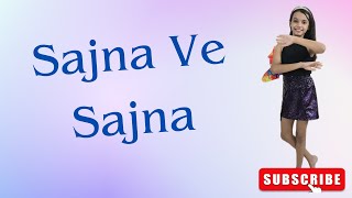 Sajna Ve Sajna  Dance Video  Saanvi Sinha [upl. by Tilney]