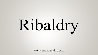 How To Say Ribaldry [upl. by Aiuqet]