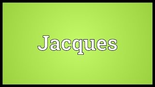 Jacques Meaning [upl. by Initof]