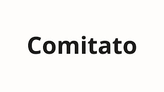 How to pronounce Comitato [upl. by Kera]