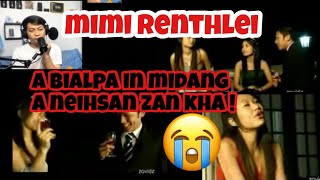 Mimi Renthlei a bialpa in midang a neihsan zan kha 😭 Reaction 🔥🔥🔥 [upl. by Popper439]