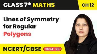 Lines of Symmetry for Regular Polygons  Symmetry  Class 7 Maths Chapter 12  CBSE 202425 [upl. by Nooj]