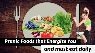 8 Best Pranic Foods that Energize You And For Healthy Body [upl. by Ynaffad258]