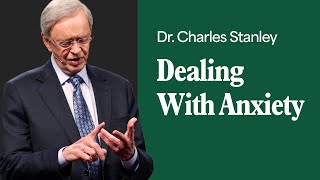 Dealing With Anxiety – Dr Charles Stanley [upl. by Earezed]