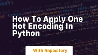 how to apply one hot encoding in python [upl. by Atinot]