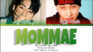 Jay Park Mommae Karaoke ft Ugly Duck [upl. by Enimassej]