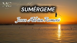 SUMÉRGEME Letra Jesús Adrián Romero [upl. by Enelyw849]