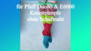 Pfaff Duo80 amp E6000 Kniestrümpfe stricken [upl. by Eednahs]