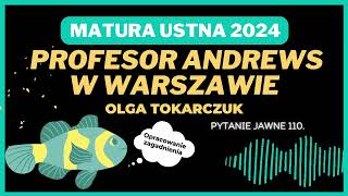 Matura ustna 2024  Olga Tokarczuk Profesor Andrews w Warszawie  pytanie jawne 110 [upl. by Naol502]