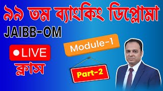 99th Banking Diploma  Live Class  OM  Module 1  Part 2 [upl. by Ynomrah167]