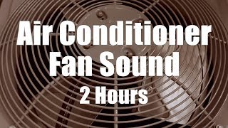 Air Conditioner Fan Sound 2 Hours White Noise [upl. by Nnagem]