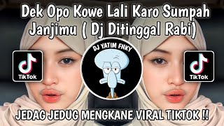 DJ DEK OPO KOWE LALI KARO SUMPAH JANJIMU  DJ DITINGGAL RABI REMIX MENGKANE VIRAL TIKTOK 2023 [upl. by Akitan468]