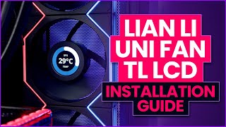 Lian Li UNI FAN TL LCD  Installation Guide [upl. by Benco814]