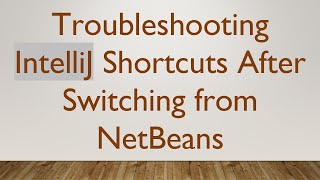 Troubleshooting IntelliJ Shortcuts After Switching from NetBeans [upl. by Eninahs]