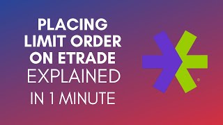 How To Place Limit Order On Etrade 2024 [upl. by Rumpf950]