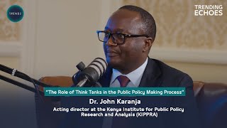 Trending Echoes PodcastThe Role of Think Tanks in the Public Policy Making ProcessDr John Karanja [upl. by Adalie]