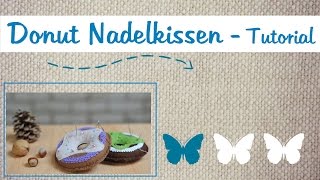 Donut Nadelkissen nähen Hmm Lecker Tutorial  FUN ✂ ✁ ✁ [upl. by Berkly792]