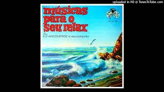 Ely Arcoverde e Seu Conjunto  Musicas Para o Seu Relax Â©1965 Lp Fama LDFA1001 [upl. by Baecher]