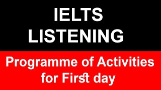 Programme of Activities for First day Ielts Listening Answer  Programme of Activities for First day [upl. by Nalla]