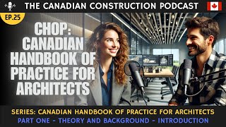 Ep 25 CHOP Series Introduction to The Canadian Handbook of Practice for Architects [upl. by Timms]