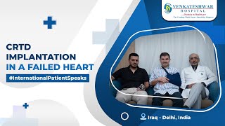 International Patient Speaks CRTD Implantation by Dr Brig Satish Chandra Mishra [upl. by Engenia]