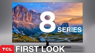 First Look TCL’s 2019 QLED 8SeriesTV lineup brings the best value again [upl. by Atrebla]