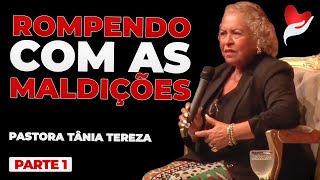 ROMPENDO COM AS MALDIÇÕES  PARTE 01  06  PASTORA TÂNIA TEREZA [upl. by Shayne81]