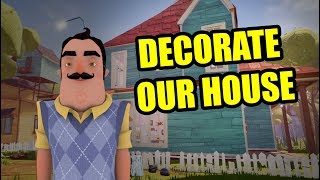 DECORATE OUR HOUSE  HELLO NEIGHBOR [upl. by Caritta]