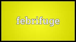 Febrifuge Meaning [upl. by Yenots]