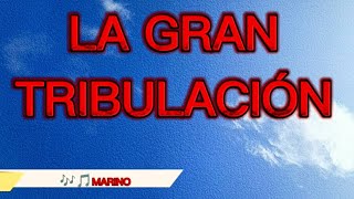 La Gran Tribulación MARINO Letra TransformandovidasC [upl. by Eihcra]