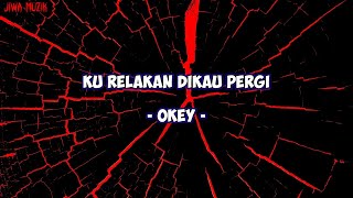 OKAY • KU RELAKAN DIKAU PERGI Lirik [upl. by Burley]