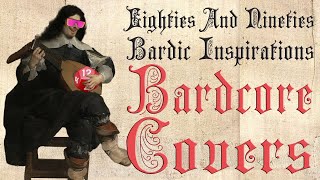 Eighties and nineties bardic inspirations Medieval Parody  Bardcore covers [upl. by Vergos]