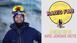 RADIO FAB  Podcast avec Jérémie Heitz  Le Missile sur ski Suisse [upl. by Allrud]