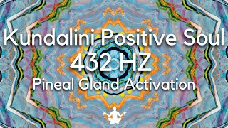 Kundalini Positive Soul  432 HZ Pineal Gland Activation [upl. by Adorl642]