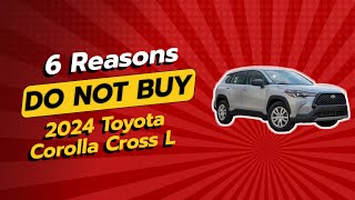 2024 Toyota Corolla Cross L  6 Reasons NOT to Buy 🚫🚗 [upl. by Eirot]