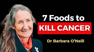 These 7 Foods KILL CANCER amp Beat Disease 🔥 Barbara ONeill [upl. by Oimetra478]