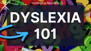 Dyslexia Conference Recording  Dyslexia 101 [upl. by Rivalee]