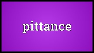 Pittance Meaning [upl. by Alaham]