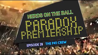 Nerds On The Ball  Paradox Premiership Ep 28 The P45 Crew [upl. by Zeidman359]