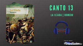 La Ilíada  Homero  Canto 13  Audiolibro [upl. by Whatley]