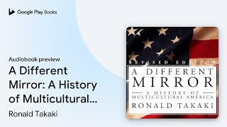 A Different Mirror A History of Multicultural… by Ronald Takaki · Audiobook preview [upl. by Craggy489]