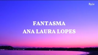 Ana Laura Lopes  Fantasma LETRALEGENDADO [upl. by Ninette]