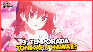 CONFIRMADA A 3ª TEMPORADA DE TONIKAKU KAWAII [upl. by Enal]