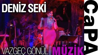 Deniz Seki  Vazgeç Gönül ÇapaMagTV ÇapaMagMüzik [upl. by Mcloughlin609]