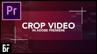 How To Crop Video In Premiere Pro  Adobe Premiere Crop [upl. by Billat]